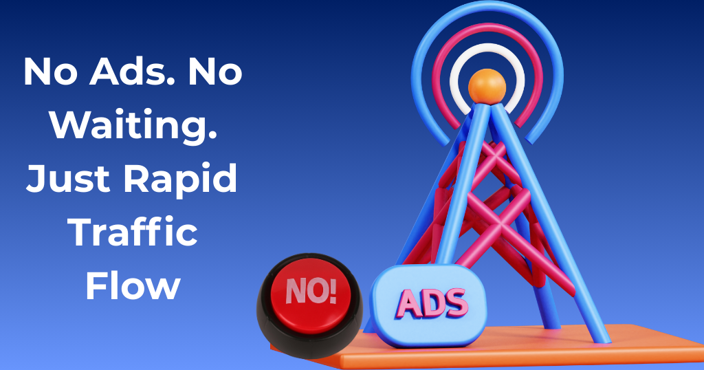 Blog post picture slogan “No Ads. No Waiting. Just Rapid Traffic Flow.
